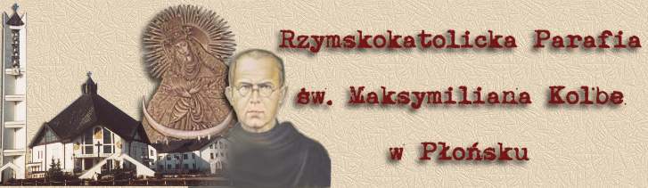 Parafia pod wezwaniem św. Maksymiliana Kolbe w Płońsku, patronką kościoła jest M. B. Ostrobramska